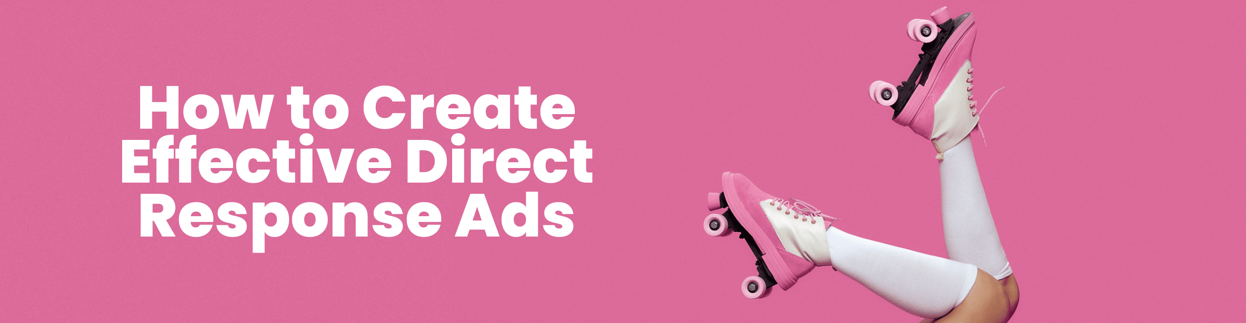 How to Create Effective Direct Response Ads